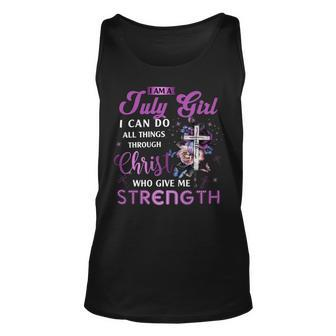 I Am July Girl I Can Do All Things Through Christ Who Gives Me Strength Unisex Tank Top - Seseable