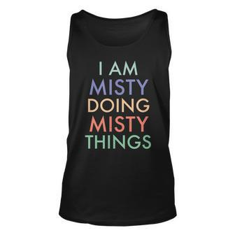 I Am Misty Doing Misty Things Fun Celebration Unisex Tank Top - Seseable