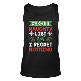 I Am On The Naughty List And I Regret Nothing Christmas Unisex Tank Top - Thegiftio UK