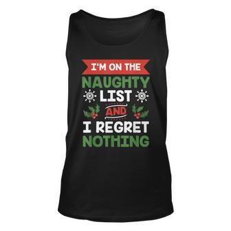 I Am On The Naughty List And I Regret Nothing Christmas V2 Unisex Tank Top - Thegiftio UK