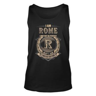 I Am Rome I May Not Be Perfect But I Am Limited Edition Shirt Unisex Tank Top - Seseable