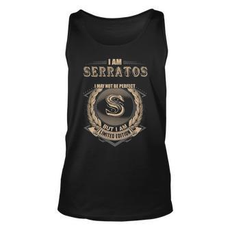 I Am Serratos I May Not Be Perfect But I Am Limited Edition Shirt Unisex Tank Top - Seseable