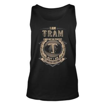 I Am Tram I May Not Be Perfect But I Am Limited Edition Shirt Unisex Tank Top - Seseable
