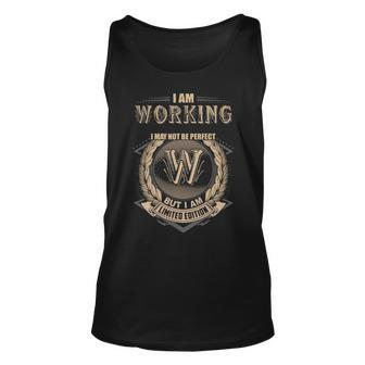 I Am Working I May Not Be Perfect But I Am Limited Edition Shirt Unisex Tank Top - Seseable