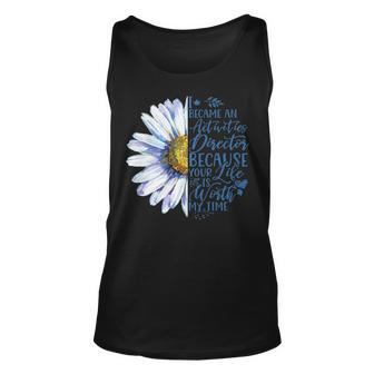 I Became An Activities Director Because Your Life Is Worth Unisex Tank Top - Seseable