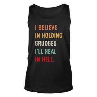 I Believe In Holding Grudges Ill Heal In Hell Vintage Unisex Tank Top | Mazezy