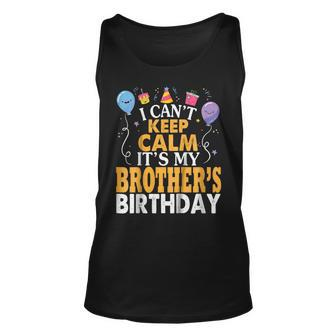 I Cant Keep Calm Its My Brothers Birthday Balloon Shirt Unisex Tank Top | Mazezy