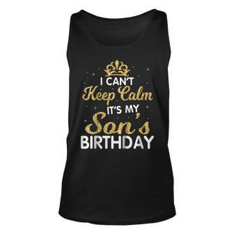 I Cant Keep Calm Its My Son Birthday Shirt Happy Unisex Tank Top | Mazezy