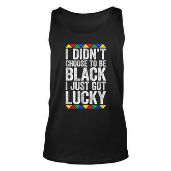I Didnt Choose To Be Black I Just Got Lucky - Black Pride Unisex Tank Top - Seseable