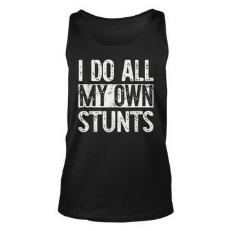 I Do All My Own Stunts Get Well Gifts Funny Injury Leg Unisex Tank Top | Mazezy