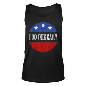 I Do This Daily Funny Quote Funny Saying I Do This Daily Unisex Tank Top - Seseable
