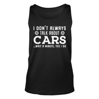 I Dont Always Talk About My Cars Funny Fathers Day Men Unisex Tank Top - Thegiftio UK