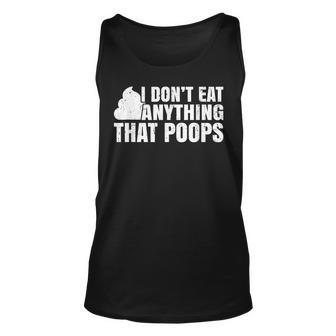 I Dont Eat Anything That Poops Funny Vegan Plant-Based Diet Unisex Tank Top - Seseable