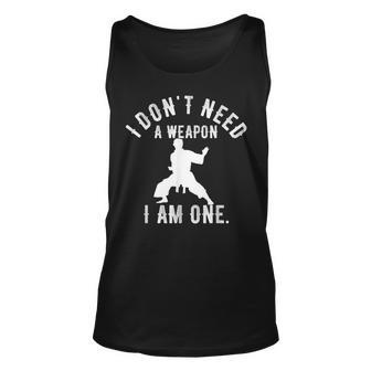 I Dont Need A Weapon I Am One Karate Gym Karate Vintage Unisex Tank Top - Seseable