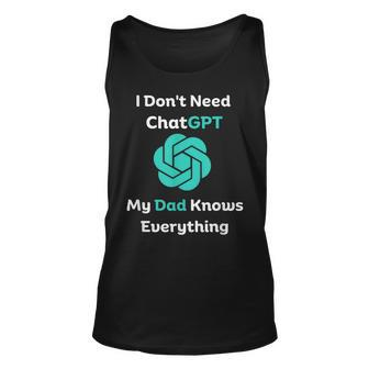 I Dont Need Chatgpt My Dad Knows Everything Unisex Tank Top - Thegiftio UK