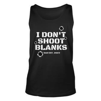 I Dont Shoot Blanks Dad To Be Promoted To Daddy 2023 Unisex Tank Top - Thegiftio UK