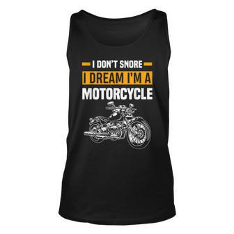 I Dont Snore I Dream Im A Motorcycle Funny Snoring Biker Unisex Tank Top - Seseable