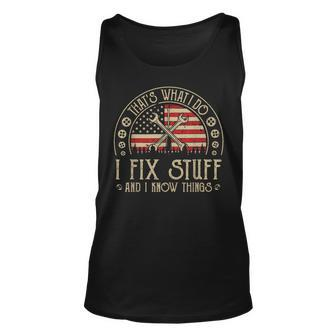 I Fix Stuff And I Know Things Funny Mechanic Fathers Day Unisex Tank Top - Thegiftio UK
