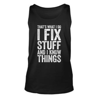 I Fix Stuff And I Know Things Mechanic Unisex Tank Top | Mazezy
