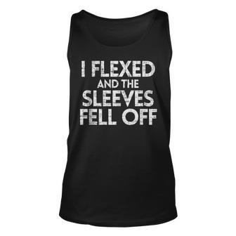 I Flexed And The Sleeves Fell Off Funny Workout Gym Muscle Unisex Tank Top | Mazezy