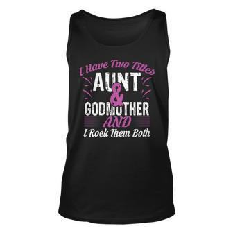 I Have 2 Titles Aunt Godmother And I Rock Them Both Men Women Tank Top Graphic Print Unisex - Thegiftio