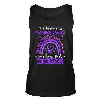 I Have Stomach Cancer I Am Allowed To Do Weird Things Unisex Tank Top - Seseable