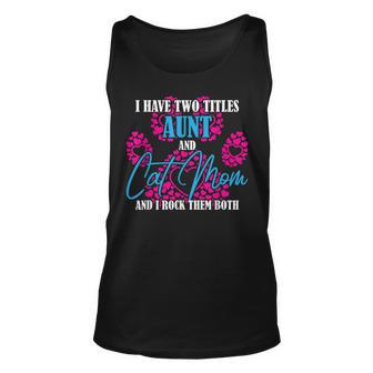 I Have Two Titles Cat Aunt Cat Owner Fur Parent V2 Unisex Tank Top - Seseable