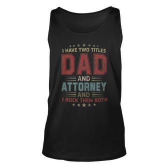I Have Two Titles Dad And Attorney Outfit Fathers Day Fun Unisex Tank Top - Seseable