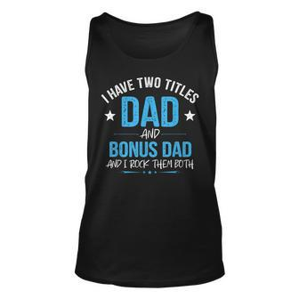 I Have Two Titles Dad And Bonus Dad Men Retro Papa Stepdad Unisex Tank Top - Seseable