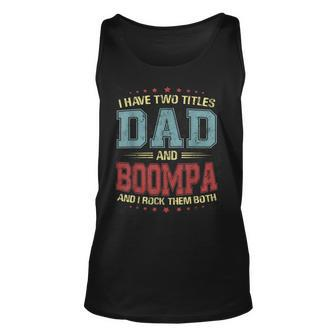 I Have Two Titles Dad And Boompa Gift T Gift For Mens Unisex Tank Top | Mazezy CA