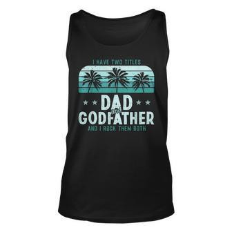 I Have Two Titles Dad And Godfather Men Vintage Godfather Unisex Tank Top - Seseable