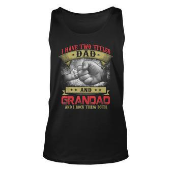I Have Two Titles Dad And Grandad And I Rock Them Both Unisex Tank Top - Seseable