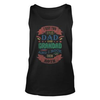 I Have Two Titles Dad And Grandad Funny Grandpa Fathers Day V2 Unisex Tank Top - Seseable