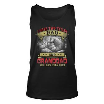 I Have Two Titles Dad And Granddad And I Rock Them Both V2 Unisex Tank Top - Seseable