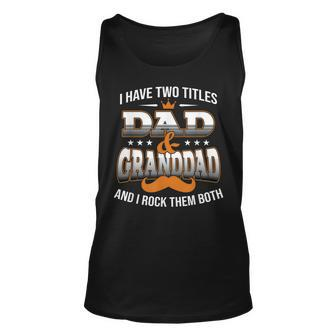 I Have Two Titles Dad And Granddad Happy Father Day Unisex Tank Top - Seseable
