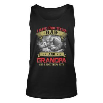 I Have Two Titles Dad And Grandpa And I Rock Them Both V3 Unisex Tank Top - Seseable
