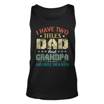 I Have Two Titles Dad And Grandpa And I Rock Them Both V5 Unisex Tank Top - Seseable