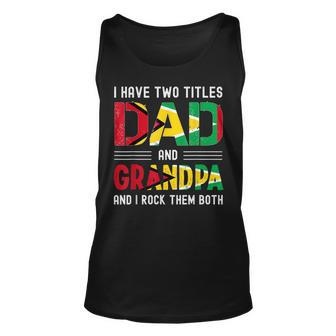 I Have Two Titles Dad And Grandpa Guyanese Men Fathers Day Unisex Tank Top - Seseable