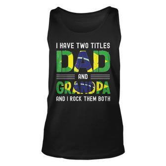 I Have Two Titles Dad And Grandpa Men Brazilian Fathers Day Unisex Tank Top - Seseable