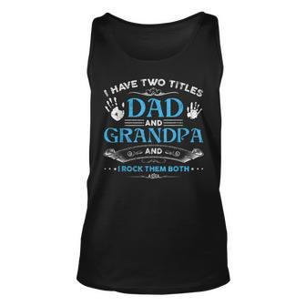I Have Two Titles Dad And Grandpa Men Retro Decor Grandpa V4 Unisex Tank Top - Seseable