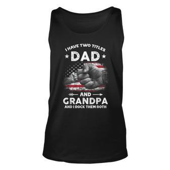 I Have Two Titles Dad And Grandpa Men Vintage Decor Grandpa V2 Unisex Tank Top - Seseable