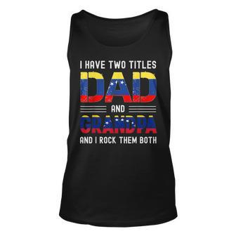 I Have Two Titles Dad And Grandpa Venezuelan Men Fathers Day Unisex Tank Top - Seseable