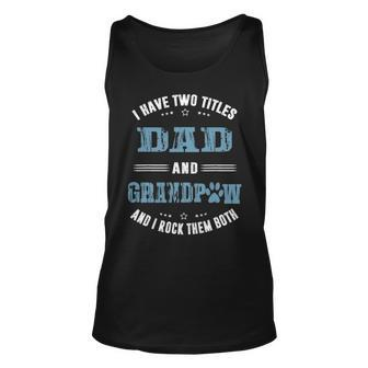 I Have Two Titles Dad And Grandpaw Grandpa Dog Gift Unisex Tank Top - Seseable