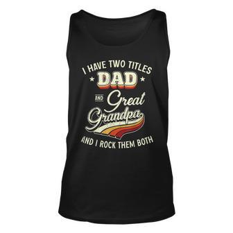I Have Two Titles Dad And Great Grandpa Men Retro Grandpa V4 Unisex Tank Top - Seseable