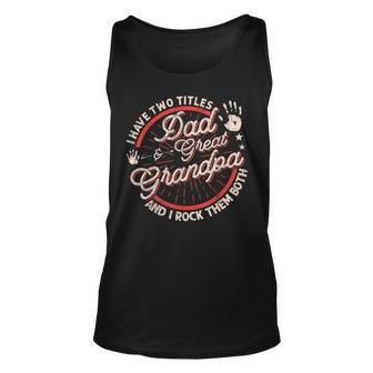 I Have Two Titles Dad And Great Grandpa Men Vintage Grandpa Unisex Tank Top - Seseable