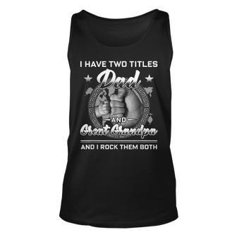 I Have Two Titles Dad And Great Grandpa Men Vintage Grandpa V3 Unisex Tank Top - Seseable