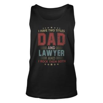 I Have Two Titles Dad And Lawyer Outfit Fathers Day Fun Unisex Tank Top - Seseable