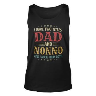 I Have Two Titles Dad And Nonno Funny Fathers Day Gift Unisex Tank Top - Seseable