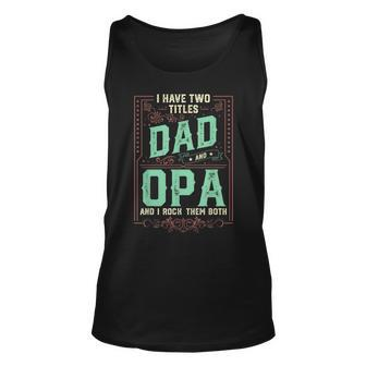 I Have Two Titles Dad And Opa Men Retro Decor Grandpa V2 Unisex Tank Top - Seseable