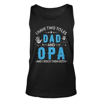 I Have Two Titles Dad And Opa Men Retro Decor Grandpa V3 Unisex Tank Top - Seseable